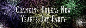 Crankin Polkas New Year's Party