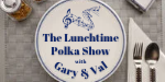 Lunchtime Polka Show Archive