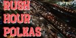 Rush Hour Polkas Rush Hour Polkas Archive