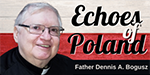 Echoes of Poland Echoes Of Poland Archive Father