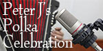 Peter J’s Polka Celebration Peter Js Polka Celebration