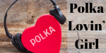Polka Lovin’ Girl Polka Lovin Girl Archives