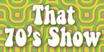 That 70’s Show That70Sshow Archiveb
